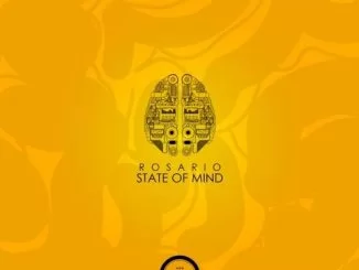 Rosario, State Of Mind (Original Mix), mp3, download, datafilehost, fakaza, Afro House 2018, Afro House Mix, Deep House, DJ Mix, Deep House, Afro House Music, House Music, Gqom Beats