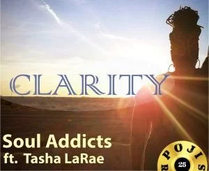 Tasha LaRae, Clarity (Soul Addicts Original Vocal), mp3, download, datafilehost, fakaza, Afro House 2018, Afro House Mix, Deep House Mix, DJ Mix, Deep House, Afro House Music, House Music, Gqom Beats, Gqom Songs