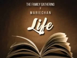 The Family Gathering, Life, Mariechan, mp3, download, datafilehost, toxicwap, fakaza