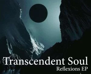 EP, Transcendent Soul, Reflextions, download ,zip, zippyshare, fakaza, EP, datafilehost, album, Afro House 2018, Afro House Mix, Deep House, DJ Mix, Deep House, Afro House Music, House Music, Gqom Beats