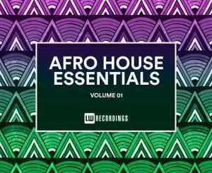 Various Artistes, Afro House Essentials Vol. 01, Afro House Essentials, download ,zip, zippyshare, fakaza, EP, datafilehost, album, Afro House 2018, Afro House Mix, Deep House Mix, DJ Mix, Deep House, Afro House Music, House Music, Gqom Beats, Gqom Songs