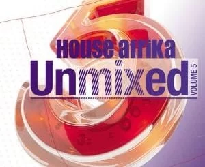 ALBUM, Various Artists, House Afrika Unmixed, Vol. 5, download ,zip, zippyshare, fakaza, EP, datafilehost, album, Afro House 2018, Afro House Mix, Deep House, DJ Mix, Deep House, Afro House Music, House Music, Gqom Beats