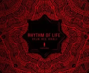 Veja Vee Khali, Rhythm of Life, mp3, download, datafilehost, fakaza, Afro House 2018, Afro House Mix, Deep House, DJ Mix, Deep House, Afro House Music, House Music, Gqom Beats