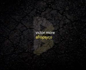 Víctor More, Afropsyco (Original Mix), mp3, download, datafilehost, fakaza, Afro House 2018, Afro House Mix, Deep House, DJ Mix, Deep House, Afro House Music, House Music, Gqom Beats