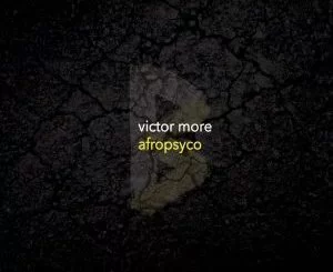 Víctor More, Afropsyco (Original Mix), mp3, download, datafilehost, fakaza, Afro House 2018, Afro House Mix, Deep House, DJ Mix, Deep House, Afro House Music, House Music, Gqom Beats