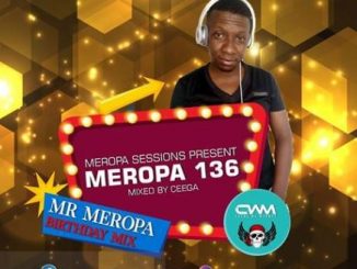 Ceega, Meropa 136, Mr Meropa Birthday Mix, mp3, download, datafilehost, fakaza, Afro House 2018, Afro House Mix, Deep House Mix, DJ Mix, Deep House, Afro House Music, House Music, Gqom Beats, Gqom Songs