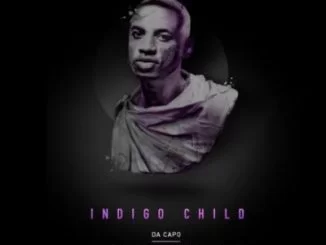 Da Capo, Indigo Child, download ,zip, zippyshare, fakaza, EP, datafilehost, album