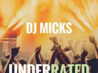 EP, Dj Micks, Underrated, mp3, download, datafilehost, fakaza, Afro House 2018, Afro House Mix, Deep House, DJ Mix, Deep House, Afro House Music, House Music, Gqom Beats