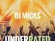 EP, Dj Micks, Underrated, mp3, download, datafilehost, fakaza, Afro House 2018, Afro House Mix, Deep House, DJ Mix, Deep House, Afro House Music, House Music, Gqom Beats