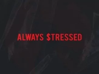 J Molley, Always $tressed, Lyrics, mp3, download, datafilehost, toxicwap, fakaza
