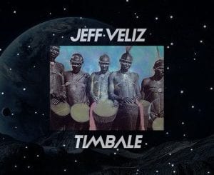 Jeff Veliz, Timbale (Original Mix), mp3, download, datafilehost, fakaza, Afro House 2018, Afro House Mix, Deep House, DJ Mix, Deep House, Afro House Music, House Music, Gqom Beats