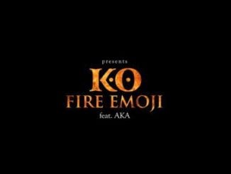 K.O, Fire Emoji, AKA, mp3, download, datafilehost, toxicwap, fakaza