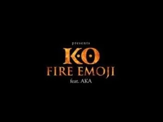 K.O, Fire Emoji, AKA, mp3, download, datafilehost, toxicwap, fakaza
