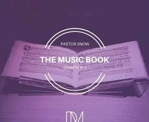 ALBUM, Pastor Snow, The Music Book, Pt. 2, download ,zip, zippyshare, fakaza, EP, datafilehost, album, Afro House 2018, Afro House Mix, Deep House, DJ Mix, Deep House, Afro House Music, House Music, Gqom Beats
