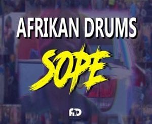 Afrikan Drums, Sope (Original Mix), mp3, download, datafilehost, fakaza, Afro House 2018, Afro House Mix, Deep House Mix, DJ Mix, Deep House, Deep House Music, Afro House Music, House Music, Gqom Beats, Gqom Songs