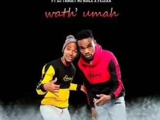 Amachillaz, Wath uMah, DJ Target No Ndile, Fezeka, mp3, download, datafilehost, fakaza, Gqom Beats, Gqom Songs, Gqom Music