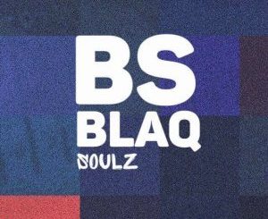 BlaQ Soulz, Leave The World Behind, mp3, download, datafilehost, fakaza, Afro House 2018, Afro House Mix, Afro House Music
