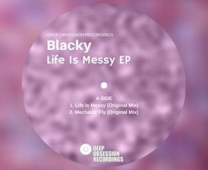 Blacky, Life Is Messy, download ,zip, zippyshare, fakaza, EP, datafilehost, album