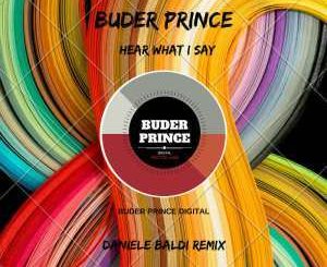 Buder Prince, Hear What I Say (Daniele Baldi Remix), mp3, download, datafilehost, fakaza, Afro House 2018, Afro House Mix, Afro House Music