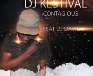 DJ Kestival, DJ Davic, Contagious, mp3, download, datafilehost, fakaza, Afro House 2018, Afro House Mix, Deep House Mix, DJ Mix, Deep House, Deep House Music, Afro House Music, House Music, Gqom Beats, Gqom Songs, Kwaito Songs