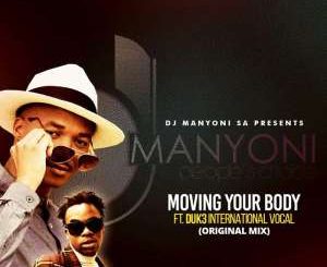 DJ Manyoni SA, Duk3 Int3rnational, Moving Your Body (Original Vocal Mix), mp3, download, datafilehost, fakaza, Afro House 2018, Afro House Mix, Afro House Music