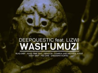 DeepQuestic, Wash’umuzi, Lizwi, mp3, download, datafilehost, fakaza, Afro House 2018, Afro House Mix, Afro House Music