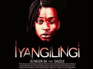 Dj Muzik SA, Iyangilingi, Dazzle, mp3, download, datafilehost, fakaza, Afro House 2018, Afro House Mix, Afro House MusicDj Muzik SA, Iyangilingi, Dazzle, mp3, download, datafilehost, fakaza, Afro House 2018, Afro House Mix, Afro House Music