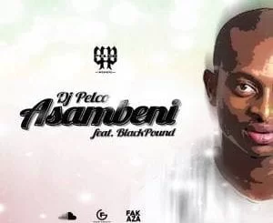 Dj Pelco, Asambeni (Vox Mix), BlaqPound, mp3, download, datafilehost, fakaza, Afro House 2018, Afro House Mix, Deep House Mix, DJ Mix, Deep House, Deep House Music, Afro House Music, House Music, Gqom Beats, Gqom Songs, Kwaito Songs