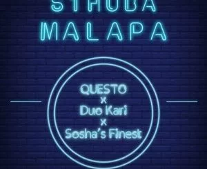 Dj Questo, Duo Kari, Sosha’s Finest, Sthuba Malapa, mp3, download, datafilehost, fakaza, Afro House 2018, Afro House Mix, Afro House Music