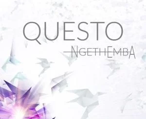 Dj Questo, Ngethemba, mp3, download, datafilehost, fakaza, Afro House 2018, Afro House Mix, Deep House Mix, DJ Mix, Deep House, Deep House Music, Afro House Music, House Music, Gqom Beats, Gqom Songs