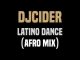 DjCider, Latino Dance (Afro Mix), mp3, download, datafilehost, fakaza, Afro House 2018, Afro House Mix, Deep House Mix, DJ Mix, Deep House, Afro House Music, House Music, Gqom Beats, Gqom Songs