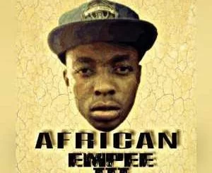 Empee III SA, African (Original Mix), mp3, download, datafilehost, fakaza, Afro House 2018, Afro House Mix, Afro House Music