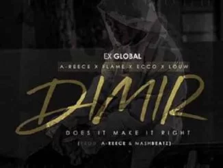 Ex Global, Does It Make It Right, A-Reece, Flame, Ecco, Louw, mp3, download, datafilehost, toxicwap, fakaza
