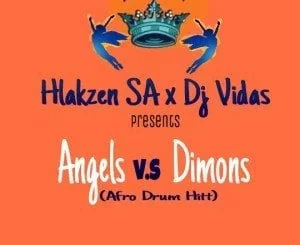Hlakzen, DjVidas SA ,Angels VS Dimons (Afro Hitt), mp3, download, datafilehost, fakaza, Afro House 2018, Afro House Mix, Deep House Mix, DJ Mix, Deep House, Deep House Music, Afro House Music, House Music, Gqom Beats, Gqom Songs