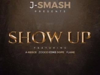 J-Smash, Show Up, A-Reece, Zoocci Coke Dope, Flame, mp3, download, datafilehost, toxicwap, fakaza