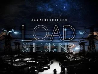 JazziDisciples, The Load Shedding, download ,zip, zippyshare, fakaza, EP, datafilehost, album, Dance