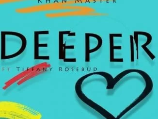 Khan Master, Deeper (Original Mix), Tiffany Rosebud, mp3, download, datafilehost, fakaza, Afro House 2018, Afro House Mix, Deep House Mix, DJ Mix, Deep House, Deep House Music, Afro House Music, House Music, Gqom Beats, Gqom Songs