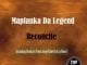 Maplanka Da Legend, Reconcile (Original Mix), mp3, download, datafilehost, fakaza, Afro House 2018, Afro House Mix, Deep House Mix, DJ Mix, Deep House, Deep House Music, Afro House Music, House Music, Gqom Beats, Gqom Songs