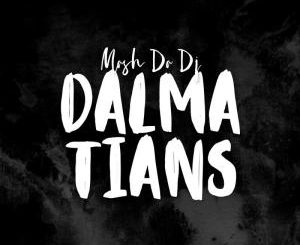 Mash Da Dj, Dalmatians (Dub Mix), mp3, download, datafilehost, fakaza, Afro House 2018, Afro House Mix, Deep House Mix, DJ Mix, Deep House, Deep House Music, Afro House Music, House Music, Gqom Beats, Gqom Songs, Kwaito Songs