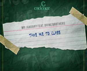 Mr January, Take Me to Class, D’vine Brothers, mp3, download, datafilehost, fakaza, Afro House 2018, Afro House Mix, Afro House Music