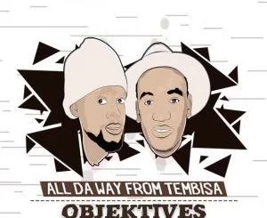 Objektives, Bua lenna, Ray T, mp3, download, datafilehost, fakaza, Afro House 2018, Afro House Mix, Deep House Mix, DJ Mix, Deep House, Deep House Music, Afro House Music, House Music, Gqom Beats, Gqom Songs