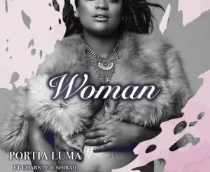 Portia Luma, Woman, Charnte, Shirah, mp3, download, datafilehost, toxicwap, fakaza
