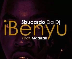 Sbucardo Da Dj, iBenyu, Madizah, mp3, download, datafilehost, fakaza, Afro House 2018, Afro House Mix, Deep House Mix, DJ Mix, Deep House, Deep House Music, Afro House Music, House Music, Gqom Beats, Gqom Songs