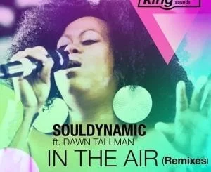 Souldynamic, Dawn Tallman, In The Air, Souldynamic Joburg Mix, mp3, download, datafilehost, fakaza, Afro House 2018, Afro House Mix, Deep House Mix, DJ Mix, Deep House, Deep House Music, Afro House Music, House Music, Gqom Beats, Gqom Songs