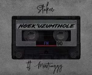 Stakev, Ngek’uzumthole, Misstwaggy, mp3, download, datafilehost, fakaza, Afro House 2018, Afro House Mix, Deep House Mix, DJ Mix, Deep House, Deep House Music, Afro House Music, House Music, Gqom Beats, Gqom Songs