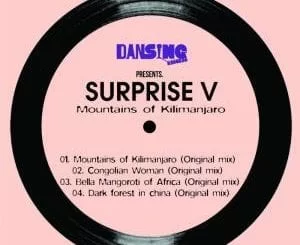 Surprise V, Mountains Of Kilimanjaro, download ,zip, zippyshare, fakaza, EP, datafilehost, album, Afro House 2018, Afro House Mix, Deep House Mix, DJ Mix, Deep House, Deep House Music, Afro House Music, House Music, Gqom Beats, Gqom Songs
