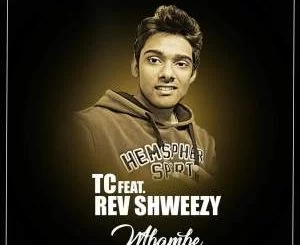 TC, Rev Shweezy, Mbambe, mp3, download, datafilehost, fakaza, Afro House 2018, Afro House Mix, Afro House Music