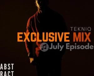 TekniQ, Exclusive Mix (July Episode), mp3, download, datafilehost, fakaza, Afro House 2018, Afro House Mix, Afro House Music