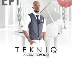Tekniq, Abstract Mood, download ,zip, zippyshare, fakaza, EP, datafilehost, album, Afro House 2018, Afro House Mix, Deep House Mix, DJ Mix, Deep House, Afro House Music, House Music, Gqom Beats, Gqom Songs