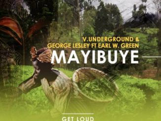 V.Underground, George Lesley, Mayibuye (Original Mix) ,Earl W. Green, mp3, download, datafilehost, fakaza, Afro House 2018, Afro House Mix, Afro House Music